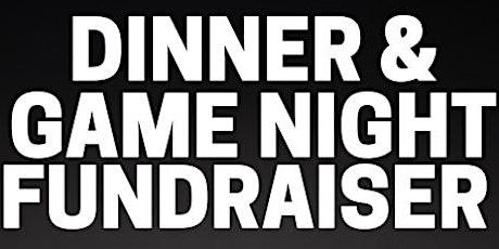 Dinner and Game Night Fundraiser