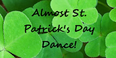 Almost St. Patrick's Day Dinner & Dancing