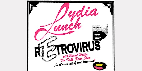 LYDIA LUNCH RETROVIRUS with guests KAY-fayb