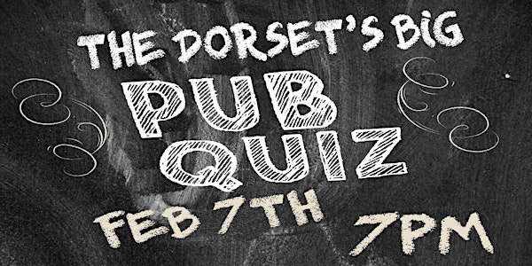 The Dorset's BIG Pub Quiz (February)