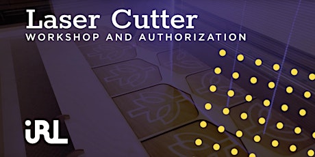 Laser Cutting Authorization Workshop @ IRL1