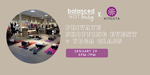Balanced Not Busy x Athleta: private shopping event + yoga class
