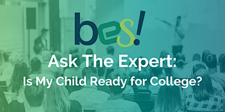 Ask the Expert: Is My Child Ready For College?