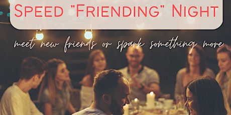 Valentines Day Speed "Friending" Event - Singles & Couples Welcome!