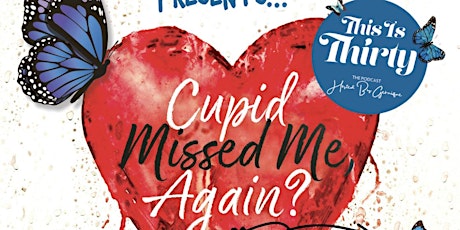 Cupid Missed Me, Again?: Live Podcast, Speed Dating, Game Night