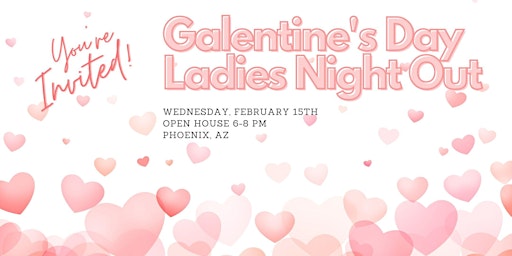 Galentine's Day Party - Ladies Night Out Open House