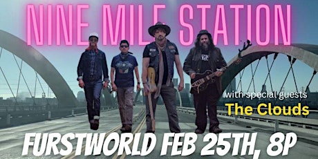 Somewhere Music presents Nine Mile Station and The Clouds @ Furstworld 2/25
