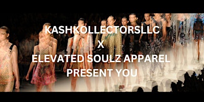 Elevated Soulz Apparel X KashKollectorsLLC Fashion Show