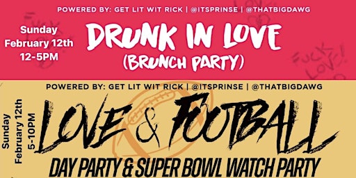 “Drunk •In• Love Brunch” & “The Love & Football Watch Day Party ”