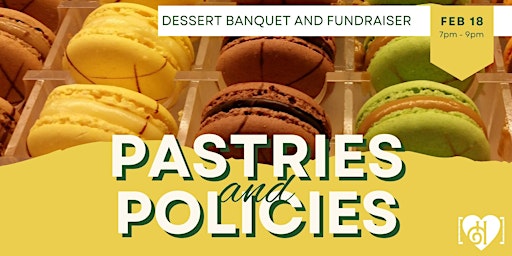 Pastries and Policies: Dessert Banquet and Fundraiser