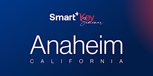 Smart+ Key Seminar - Anaheim primary image