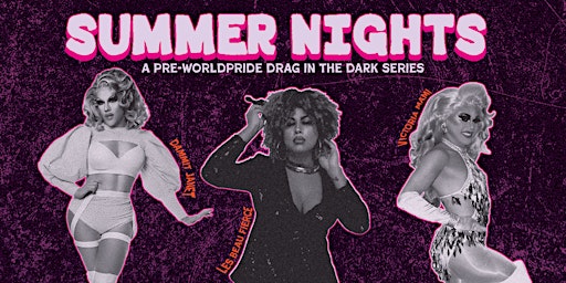 SUMMER NIGHTS: a pre-WorldPride 'Drag in the Dark' series