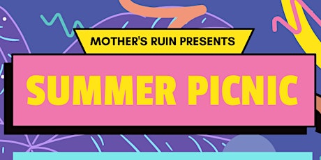 Mother's Ruin Presents Summer Picnic primary image