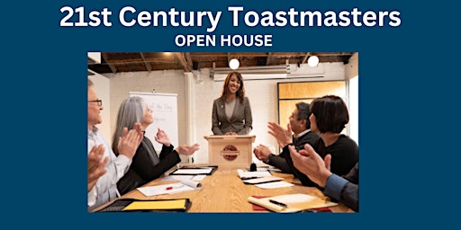 21st Century Toastmasters OPEN HOUSE (in-person)