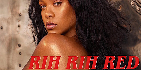 DRAG SHOW!  RIH RIH RED: A Celebration of Rihanna!