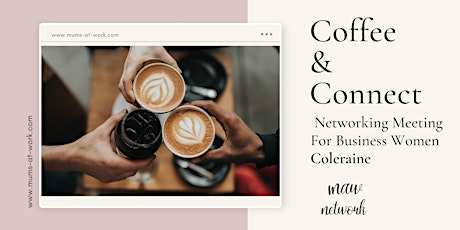 Coffee & Connect Networking Meeting Coleraine