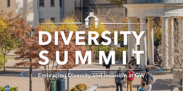 2018 Diversity Summit: Embracing Diversity and Inclusion at GW