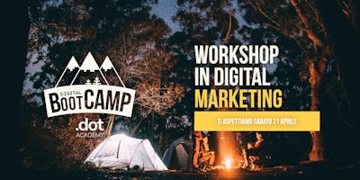 Workshop Digital Marketing - Aspettando il Digital Bootcamp Workshop Digital Marketing - Aspettando il Digital Bootcamp