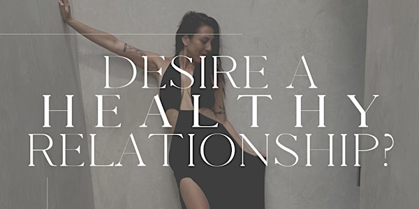 *Online* Free Masterclass: HOW TO HAVE A HEALTHY RELATIONSHIP (for women)