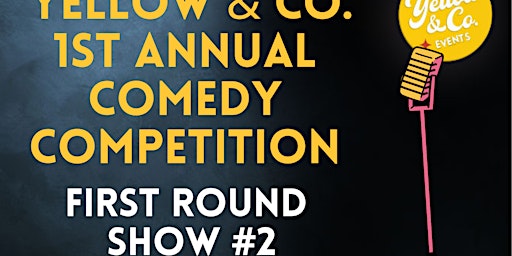 5/26   9:30pm FIRST round of Yellow & Co. Comedy Competition primary image