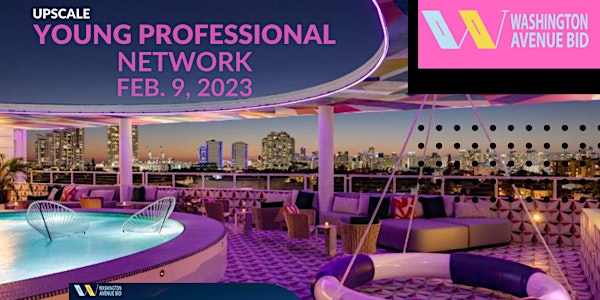 Washington Ave. Young Professional  Networking  Moxy Hotel -  Feb.  9, 2023
