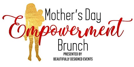 4th Annual Mother's Day Empowerment Brunch