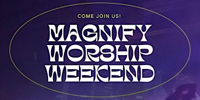 Image principale de MAGNIFY WORSHIP WEEKEND: APRIL 2024