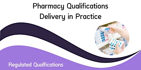 Pharmacy Qualifications - Delivery in Practice
