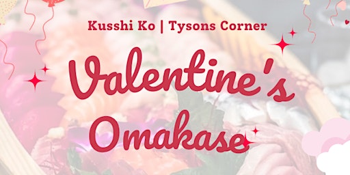 Omakase | Valentines Day @ Kusshi Ko Tysons Corner | Reservation Only