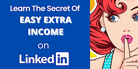 Learn the Secret of How to Create Easy Extra Income on LinkedIn