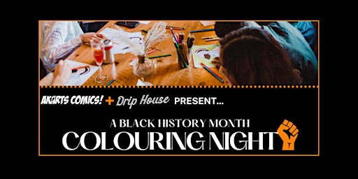 BLACK HISTORY MONTH: COLORING NIGHT @ DRIP HOUSE