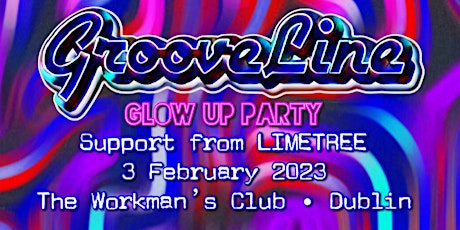 GrooveLine - Glow Up Party - Support from Limetree
