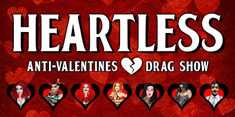 HEARTLESS Anti-Valentines Drag Show (Fri Feb 10)