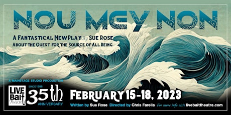Nou Mey Non - world premiere of a play by Sue Rose, February 15 - 18