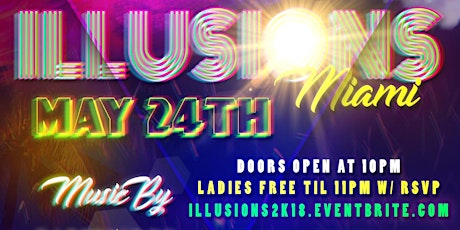 ILLUSIONS MIAMI  MAY 24 l LADIES FREE TIL 12 WITH RSVP  primary image