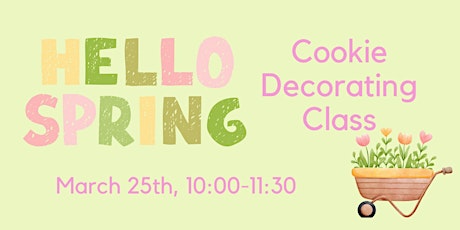 Spring has Sprung Cookie Decorating Class
