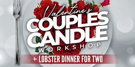 Valentine’s Couples Lobster Dinner & Candle Workshop