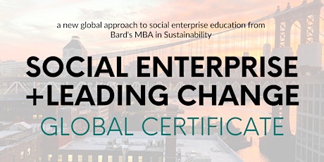 Launch Conference: Social  Enterprise + Leading Change Global Certificate