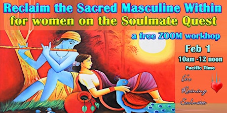 RECLAIM THE SACRED MASCULINE WITHIN to help with the Soulmate Quest