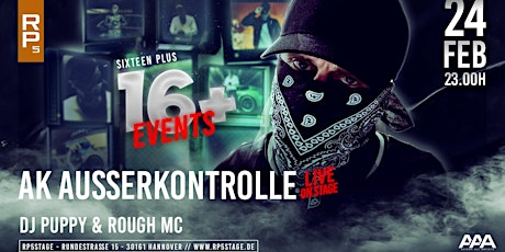 16+ Event, Clubshow mit Ak Ausserkontrolle live + DJ Puppy und Rough MC
