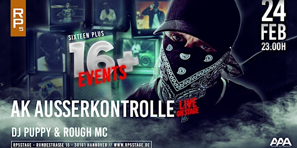 16+ Event, Clubshow mit Ak Ausserkontrolle live + DJ Puppy und Rough MC