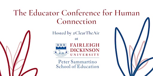 The Educator Conference for Human Connection (#ClearTheAir & FDU)