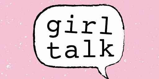 Girl Talk - Let’s Talk about Sex