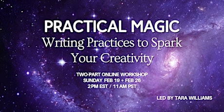 PRACTICAL MAGIC:  Writing Practices to Spark Your Creativity