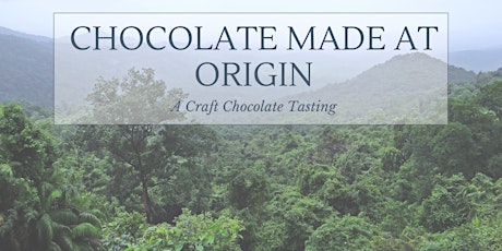 Craft Chocolate Made at Origin: A Craft Chocolate Tasting