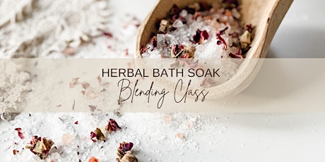 Free Herbal Bath Soak Blending Class Re-Play