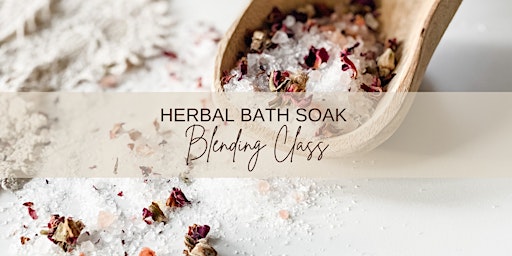 Free Herbal Bath Soak Blending Class Re-Play primary image