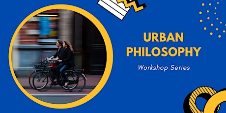 Urban Philosophy - Workshop Series primary image