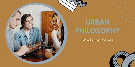 Urban Philosophy - Workshop Series primary image