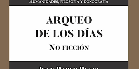 Imagen principal de Lanzamiento del libro Arqueo de los días. Juan Pablo Plata.